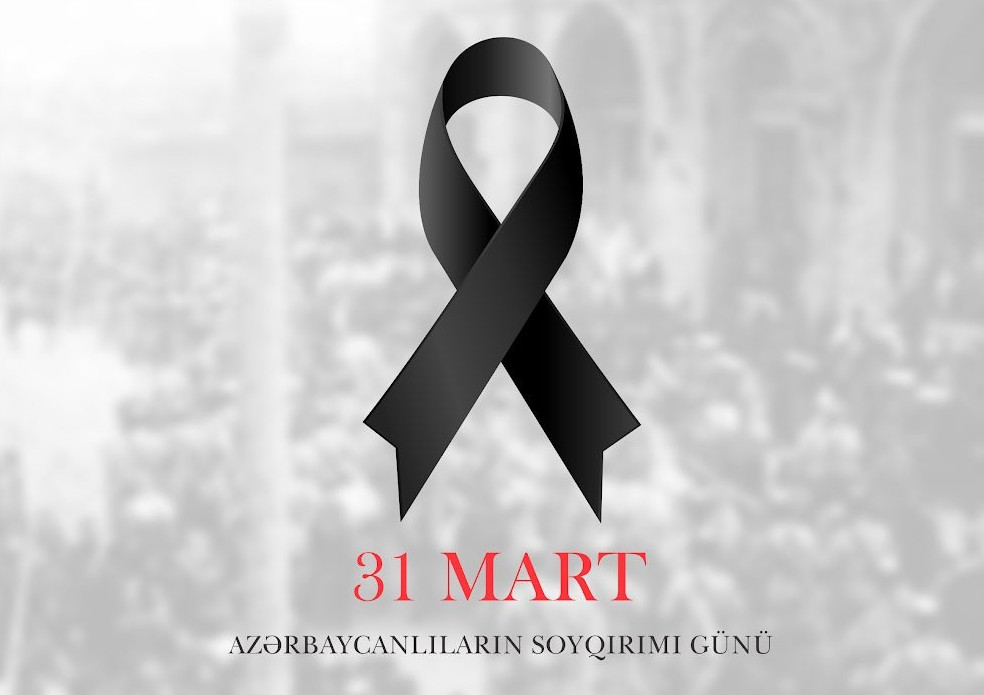 31 наурыз – Әзербайжан халқының геноцидке ұшыраған күні
